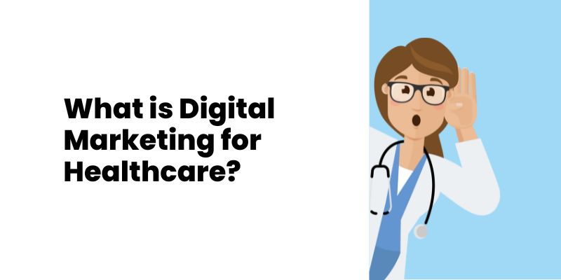 what-is-digital-marketing-for-healthcare